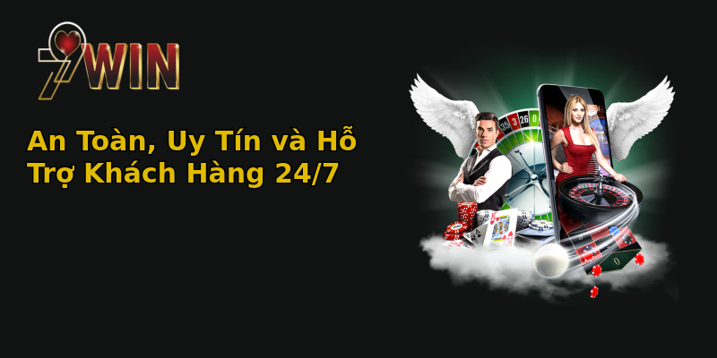 An Toàn, Uy Tín và Hỗ Trợ Khách Hàng 24/7 An Toàn, Uy Tín và Hỗ Trợ Khách Hàng 24/7