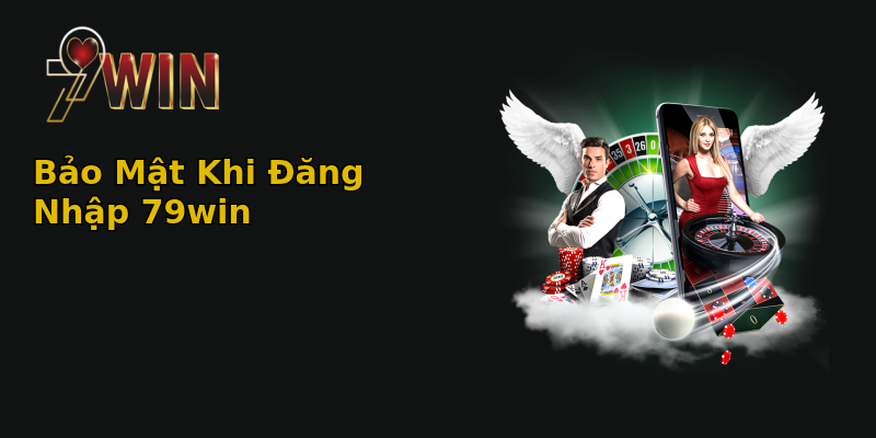 Bảo Mật Khi Đăng Nhập 79win Bảo Mật Khi Đăng Nhập 79win