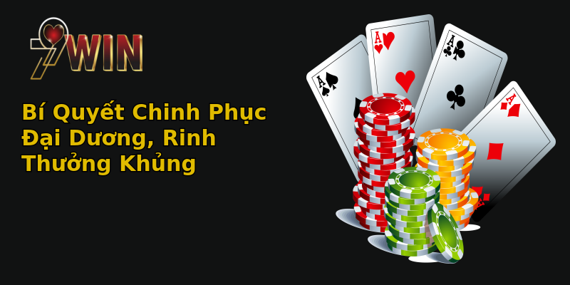 Bí Quyết Chinh Phục Đại Dương, Rinh Thưởng Khủng Bí Quyết Chinh Phục Đại Dương, Rinh Thưởng Khủng