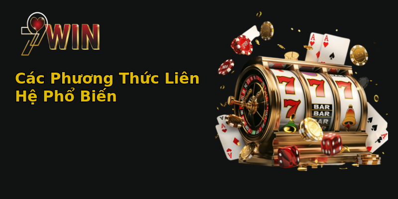 Các Phương Thức Liên Hệ Phổ Biến Các Phương Thức Liên Hệ Phổ Biến