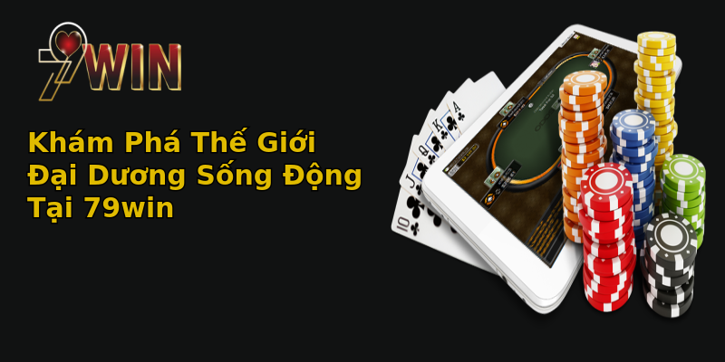 Khám Phá Thế Giới Đại Dương Sống Động Tại 79win Khám Phá Thế Giới Đại Dương Sống Động Tại 79win