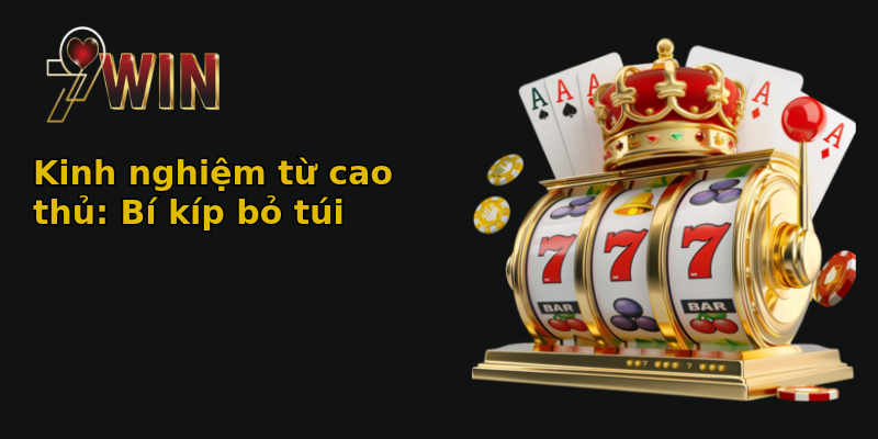 Kinh nghiệm từ cao thủ: Bí kíp bỏ túi Kinh nghiệm từ cao thủ: Bí kíp bỏ túi