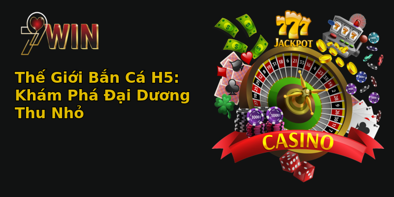Thế Giới Bắn Cá H5: Khám Phá Đại Dương Thu Nhỏ Thế Giới Bắn Cá H5: Khám Phá Đại Dương Thu Nhỏ