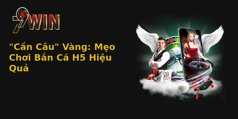 can cau vang meo choi ban ca h5 hieu qua